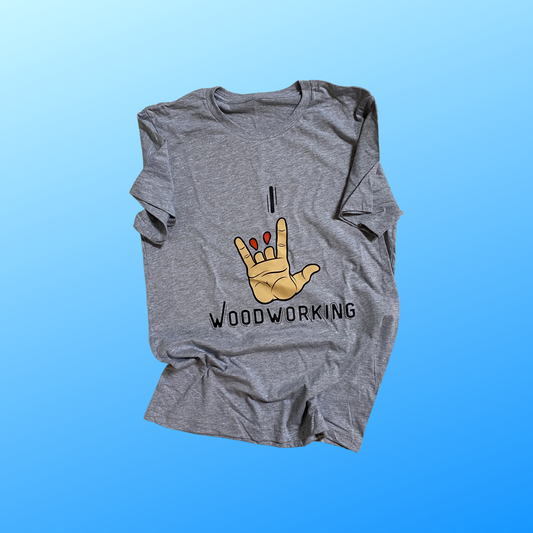 I love Woodworking Tshirt (ASL)