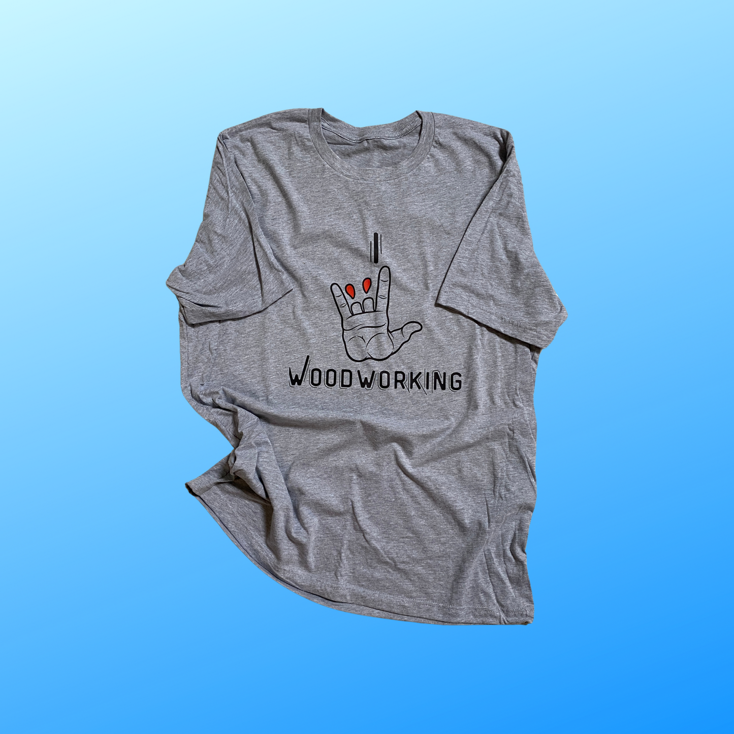 I love Woodworking Tshirt (ASL)